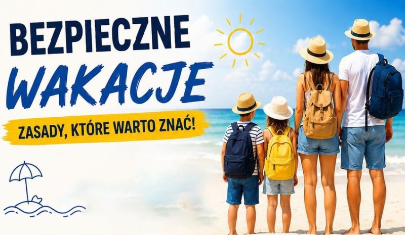 Wakacje bez ryzyka. Jak zadbać o bezpieczeństwo podczas letniego wypoczynku