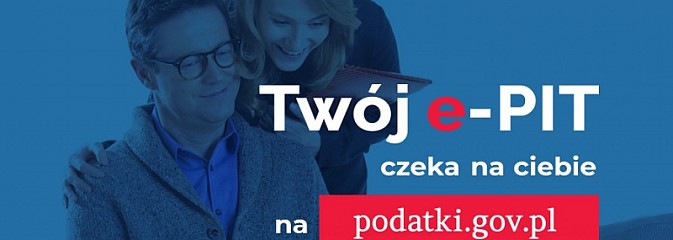 Ruszył Twój e-PIT. Nowa jakość w rozliczeniu podatku - Serwis informacyjny z Wodzisławia Śląskiego - naszwodzislaw.com