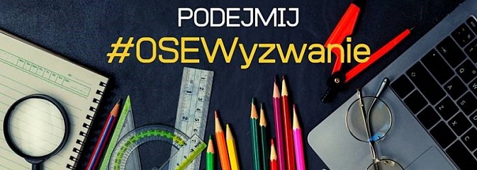 Podejmij #OSEWyzwanie. Rusza wielki konkurs dla szkół - Serwis informacyjny z Wodzisławia Śląskiego - naszwodzislaw.com